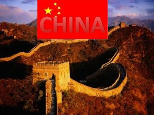 CHINA History China is the worlds oldest continuous