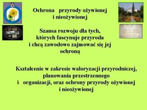 Ochrona przyrody oywionej i nieoywionej Szansa rozwoju dla