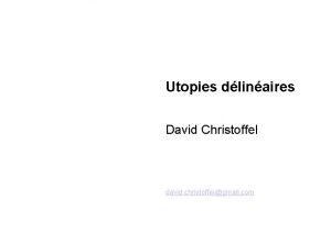 Utopies dlinaires David Christoffel david christoffelgmail com 1