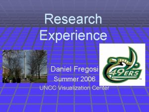 Research Experience Daniel Fregosi Summer 2006 UNCC Visualization