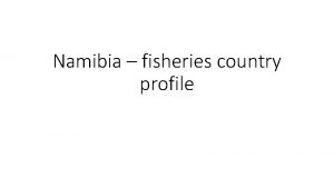 Namibia fisheries country profile Namibia fisheries country profile