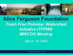 Alice Ferguson Foundation Trash Free Potomac Watershed Initiative