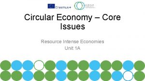 Circular Economy Core Issues Resource Intense Economies Unit