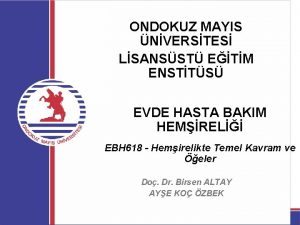 ONDOKUZ MAYIS NVERSTES LSANSST ETM ENSTTS EVDE HASTA