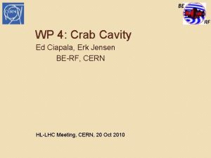 WP 4 Crab Cavity Ed Ciapala Erk Jensen