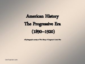 American History The Progressive Era 1890 1920 All