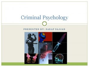 Criminal Psychology PRESENTED BY SADAF SAJJAD CRIME Societies