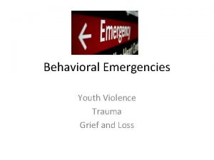 Behavioral Emergencies Youth Violence Trauma Grief and Loss
