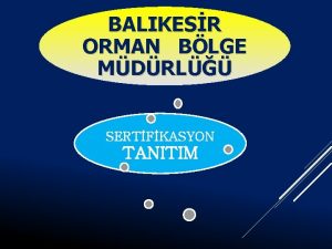 BALIKESR ORMAN BLGE MDRL SERTFKASYON TANITIM SERTFKASYON NEDR