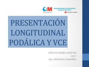 PRESENTACIN LONGITUDINAL PODLICA Y VCE MNICA MORN CARREIRA