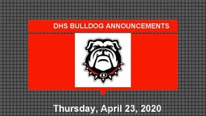 DHS BULLDOG ANNOUNCEMENTS Thursday April 23 2020 Senior