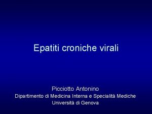 Epatiti croniche virali Picciotto Antonino Dipartimento di Medicina