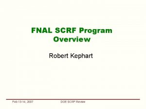FNAL SCRF Program Overview Robert Kephart Feb 13