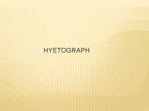 HYETOGRAPH CONTENTS 1 2 3 4 5 6