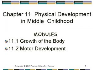 Chapter 11 Physical Development in Middle Childhood MODULES