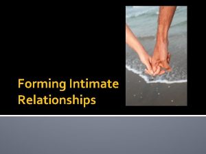 Forming Intimate Relationships Should I marry whom should