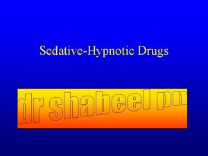 SedativeHypnotic Drugs Normal sleep consists of distinct stages