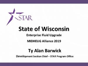 State of Wisconsin Enterprise Fluid Upgrade MIDHEUG Alliance