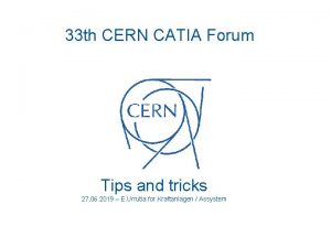 33 th CERN CATIA Forum Tips and tricks