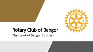 Rotary Club of Bangor The Heart of Bangor