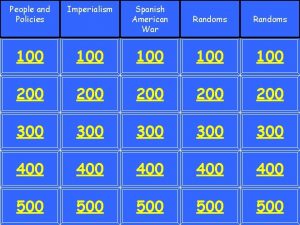 People and Policies Imperialism Spanish American War Randoms