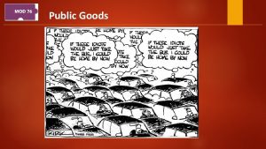 Public Goods Private Goods basics A good is