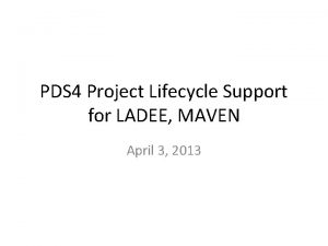 PDS 4 Project Lifecycle Support for LADEE MAVEN