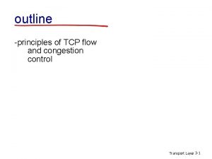 outline principles of TCP flow and congestion control