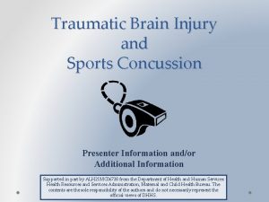 Traumatic Brain Injury and Sports Concussion Presenter Information