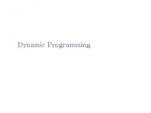 Dynamic Programming Dynamic Programming In mathematics and computer