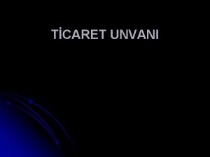 TCARET UNVANI TCAR LETMEDE KULLANILAN AD VE ARETLER