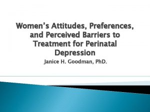 Womens Attitudes Preferences and Perceived Barriers to Treatment
