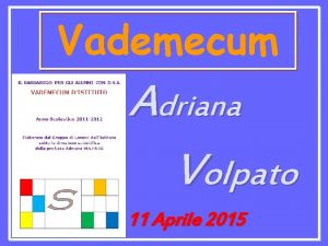 Vademecum Adriana Volpato 11 Aprile 2015 Legge Nazionale