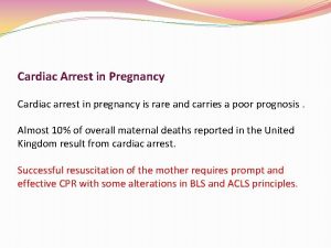 Cardiac Arrest in Pregnancy Cardiac arrest in pregnancy