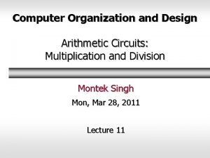 Computer Organization and Design Arithmetic Circuits Multiplication and