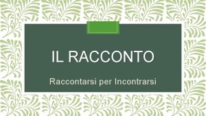 IL RACCONTO Raccontarsi per Incontrarsi LA MIA VOCAZIONE