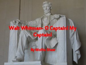 Walt Whitman O Captain My Captain By Mollie
