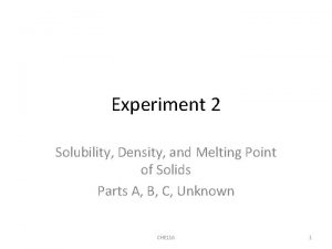 Experiment 2 Solubility Density and Melting Point of