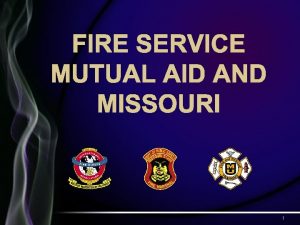 FIRE SERVICE MUTUAL AID AND MISSOURI 1 SPEAKERS