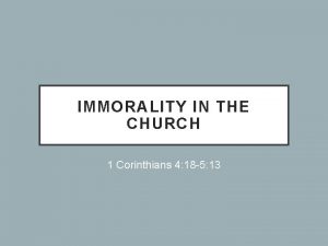 IMMORALITY IN THE CHURCH 1 Corinthians 4 18