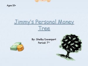 Ages 10 Jimmys Personal Money Tree By Shelby