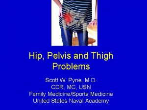 Hip Pelvis and Thigh Problems Scott W Pyne