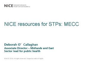 NICE resources for STPs MECC Deborah OCallaghan Associate
