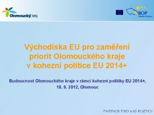 Vchodiska EU pro zamen priorit Olomouckho kraje v