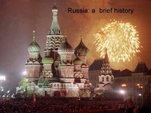 Russia a brief history Geography of Russia is