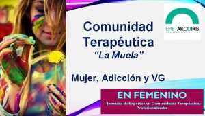 Comunidad Teraputica La Muela Mujer Adiccin y VG