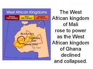 The West African kingdom of Mali rose to