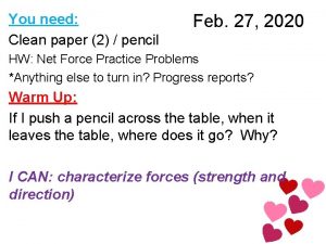 You need Clean paper 2 pencil Feb 27