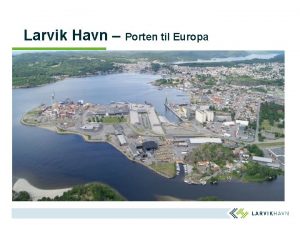 Larvik Havn Porten til Europa Larvik Havn 2019