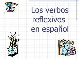 Los verbos reflexivos en espaol Los Verbos Reflexive